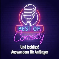 Best of Comedy: Und tschüss, Auswandern für Anfänger