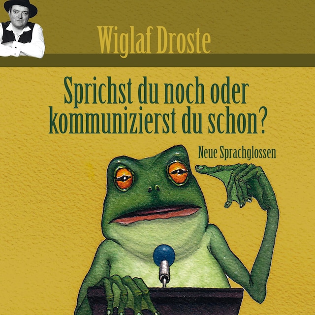 Book cover for Wiglaf Droste, Sprichst du noch oder kommunizierst du schon?