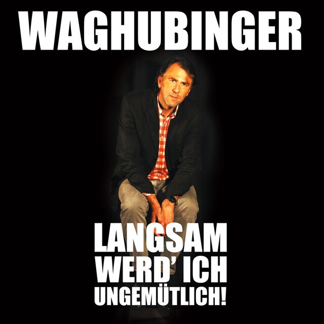 Stefan Waghubinger, Langsam werd' ich ungemütlich! Book cover for Stefan Waghubinger, Langsam werd' ich ungemütlich!