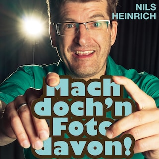 Nils Heinrich, Mach doch'n Foto davon! als Hörbuch