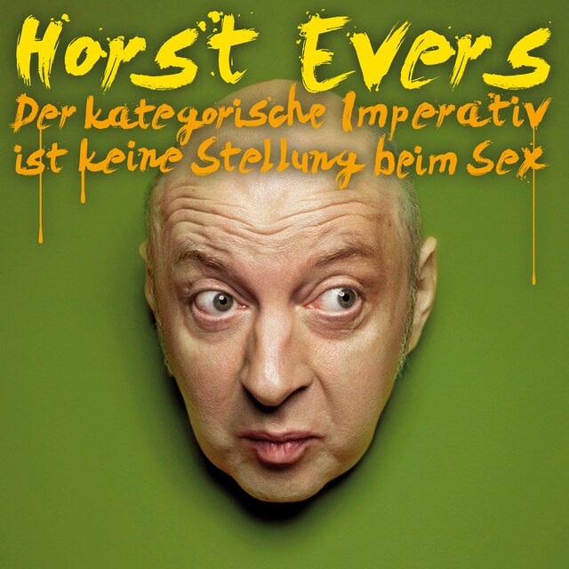 Book cover for Horst Evers, Der kategorische Imperativ ist keine Stellung beim Sex