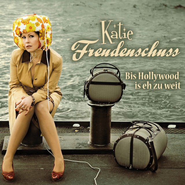 Book cover for Katie Freudenschuss, Bis Hollywood is eh zu weit
