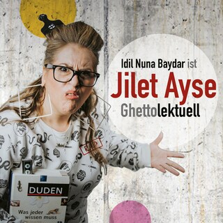 Idil Nuna Baydar, ist Jilet Ayse - Ghettolektuell als Hörbuch