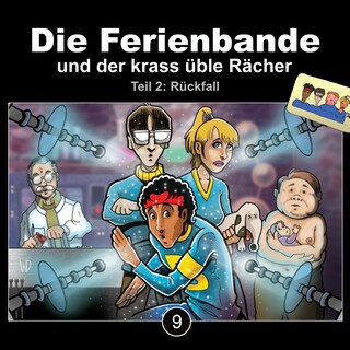 Die Ferienbande, Folge 9: Die Ferienbande und der krass üble Rächer - Rückfall, Teil 2 als Hörbuch