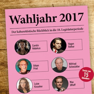 Various Artists, Wahljahr 2017 - Der kabarettistische Rückblick in die 18. Legislaturperiode als Hörbuch