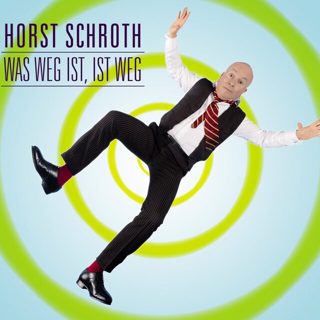 Book cover for Horst Schroth, Was weg ist, ist weg