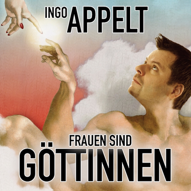 Okładka książki dla Ingo Appelt, Frauen sind Göttinnen
