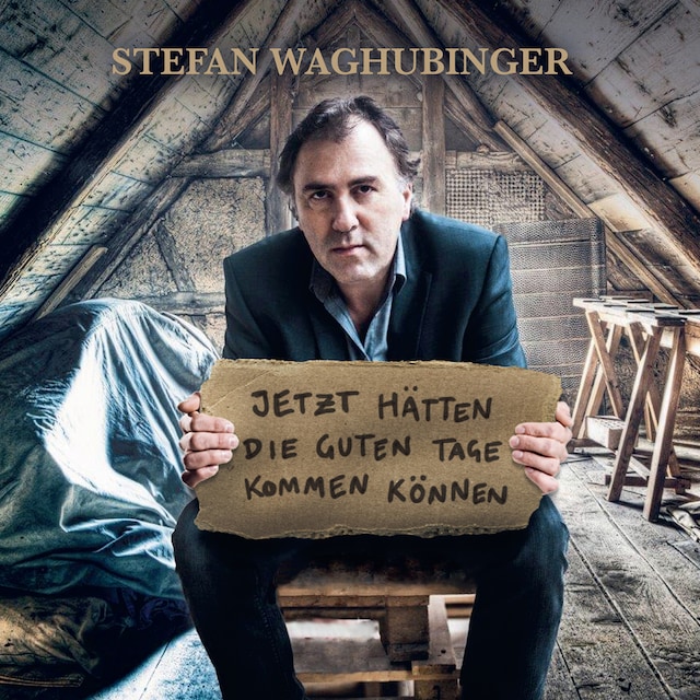 Couverture de livre pour Stefan Waghubinger, Jetzt hätten die guten Tage kommen können