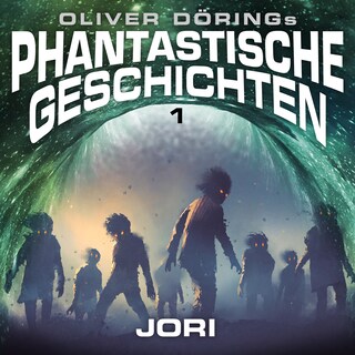 Phantastische Geschichten, Folge 1: Jori (Oliver Döring Signature Edition) als Hörbuch