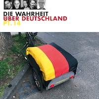 Die Wahrheit über Deutschland, Pt.14