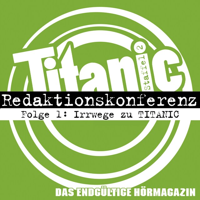 Bokomslag for TITANIC - Das endgültige Hörmagazin, Staffel 2, Folge 1: Irrwege zu TITANIC