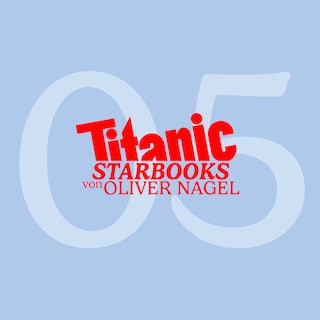TiTANIC Starbooks von Oliver Nagel, Folge 5: Markus Majowski - Markus, glaubst du an den lieben Gott als Hörbuch