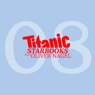 TiTANIC Starbooks von Oliver Nagel, Folge 8: Natascha Ochsenknecht - Augen zu und durch als Hörbuch