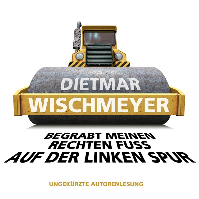 Buchcover für Begrabt meinen rechten Fuss auf der linken Spur (Ungekürzte Autorenlesung)