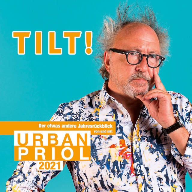 Copertina del libro per TILT! 2021 - Der etwas andere Jahresrückblick von und mit Urban Priol