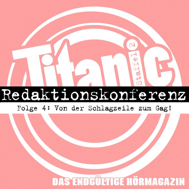 TITANIC - Das endgültige Hörmagazin, Staffel 2, Folge 4: Von der Schlagzeile zum Gag Buchcover für TITANIC - Das endgültige Hörmagazin, Staffel 2, Folge 4: Von der Schlagzeile zum Gag