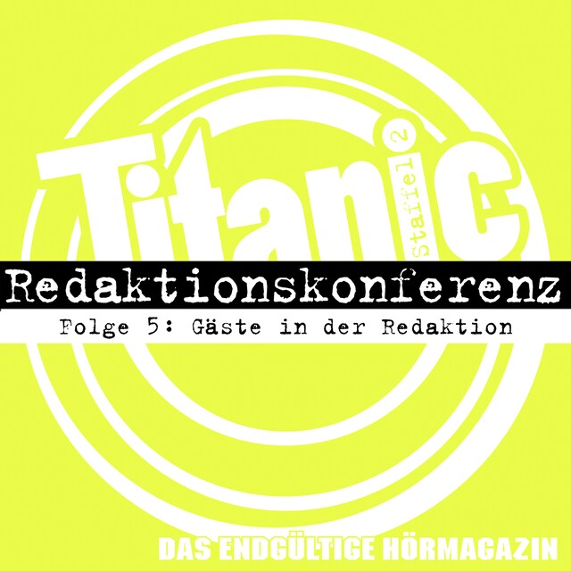 Okładka książki dla TITANIC - Das endgültige Hörmagazin, Staffel 2, Folge 5: Gäste in der Redaktion