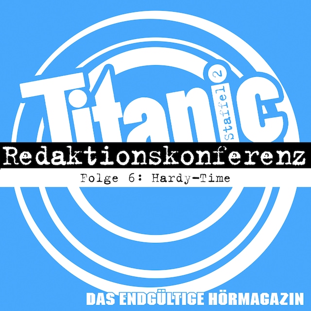 TITANIC - Das endgültige Hörmagazin, Staffel 2, Folge 6: Hardy-Time Buchcover für TITANIC - Das endgültige Hörmagazin, Staffel 2, Folge 6: Hardy-Time