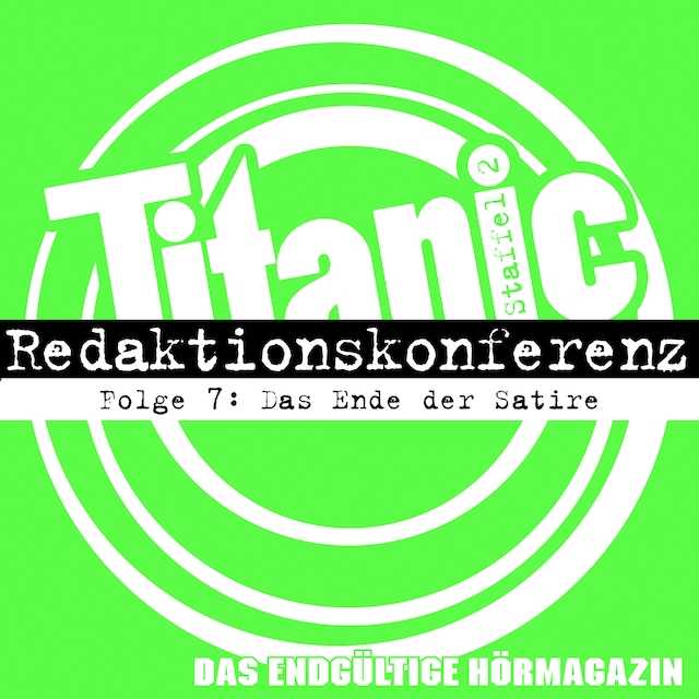 Okładka książki dla TITANIC - Das endgültige Hörmagazin, Staffel 2, Folge 7: Das Ende der Satire