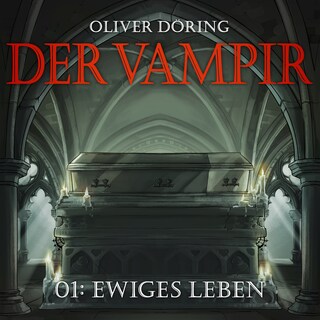 Der Vampir, Teil 1: Ewiges Leben als Hörbuch