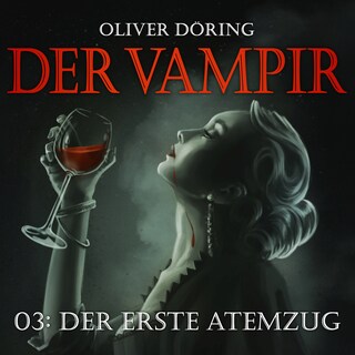 Der Vampir, Teil 3: Der erste Atemzug als Hörbuch