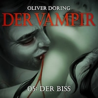 Der Vampir, Teil 5: Der Biss