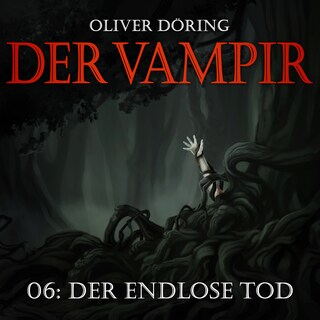 Der Vampir, Teil 6: Der endlose Tod als Hörbuch