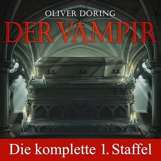Der Vampir, Die komplette erste Staffel, Folge 1-5 als Hörbuch