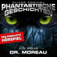 Phantastische Geschichten, Dr. Moreau - Das komplette Hörspiel
