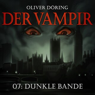 Der Vampir, Teil 7: Dunkle Bande als Hörbuch