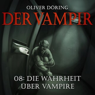 Der Vampir, Teil 8: Die Wahrheit über Vampire als Hörbuch