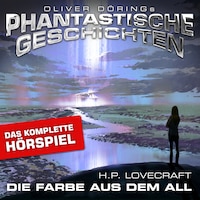 Phantastische Geschichten, Die Farbe aus dem All - Das komplette Hörspiel