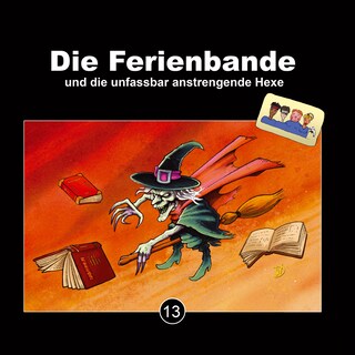 Die Ferienbande, Folge 13: Die Ferienbande und die unfassbar anstrengende Hexe als Hörbuch