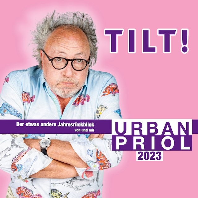 Okładka książki dla TILT! 2023 - Der etwas andere Jahresrückblick von und mit Urban Priol