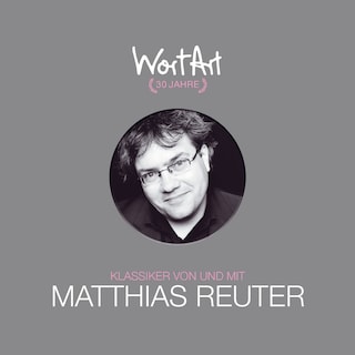 30 Jahre WortArt - Klassiker von und mit Matthias Reuter als Hörbuch