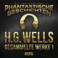 Phantastische Geschichten, H.G.Wells - Gesammelte Werke 1