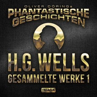 Phantastische Geschichten, H.G.Wells - Gesammelte Werke 1 als Hörbuch