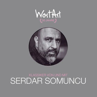 30 Jahre WortArt - Klassiker von und mit Serdar Somuncu als Hörbuch