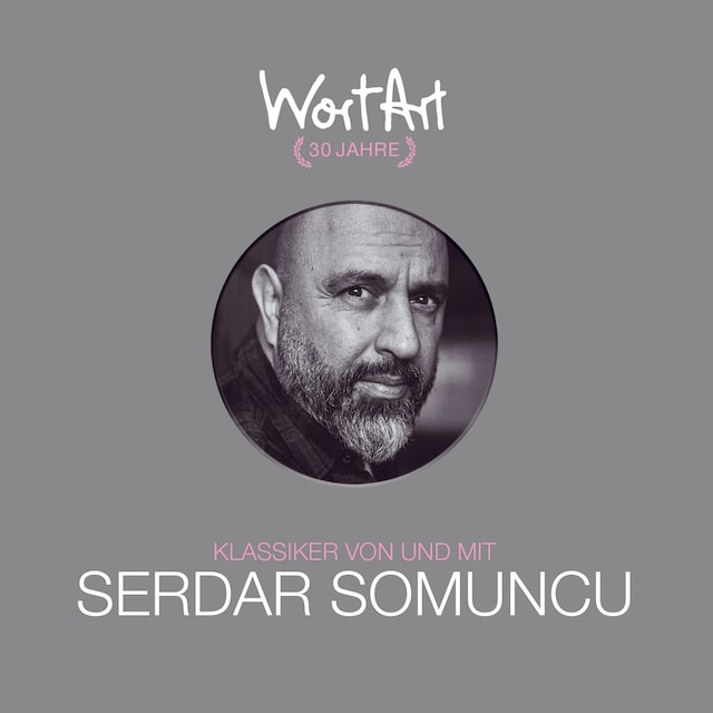 Book cover for 30 Jahre WortArt - Klassiker von und mit Serdar Somuncu