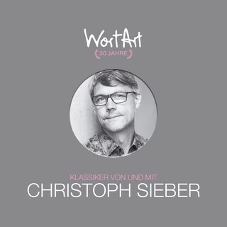 30 Jahre WortArt - Klassiker von und mit Christoph Sieber als Hörbuch
