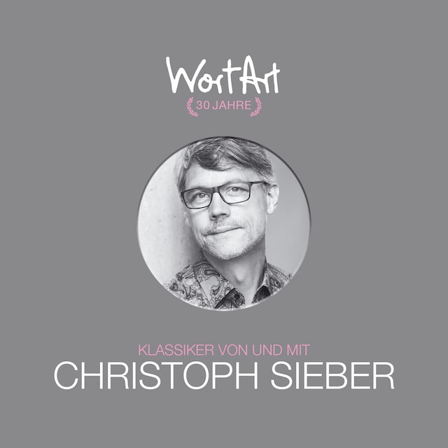 Book cover for 30 Jahre WortArt - Klassiker von und mit Christoph Sieber