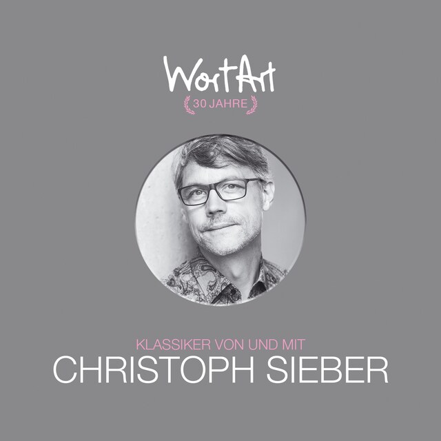 Bokomslag för 30 Jahre WortArt - Klassiker von und mit Christoph Sieber