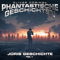 Phantastische Geschichten, Joris Geschichte Teil 1