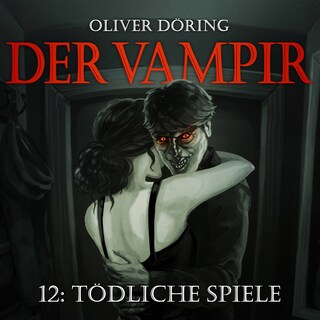 Der Vampir, Teil 12: Tödliche Spiele als Hörbuch