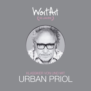 30 Jahre WortArt - Klassiker von und mit Urban Priol als Hörbuch
