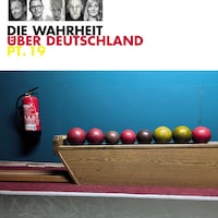 Die Wahrheit über Deutschland, Part 19