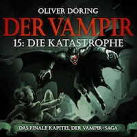 Der Vampir, Folge 15: Die Katastrophe