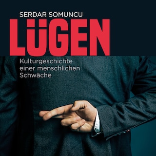 Lügen - Die Kulturgeschichte einer menschlichen Schwäche (ungekürzt) als Hörbuch