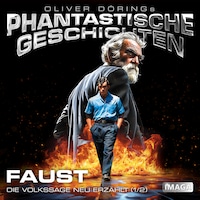 Phantastische Geschichten, Faust 1 (Ungekürzt)