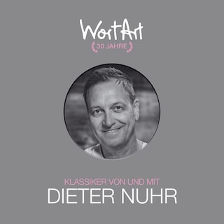 30 Jahre WortArt - Klassiker von und mit Dieter Nuhr als Hörbuch